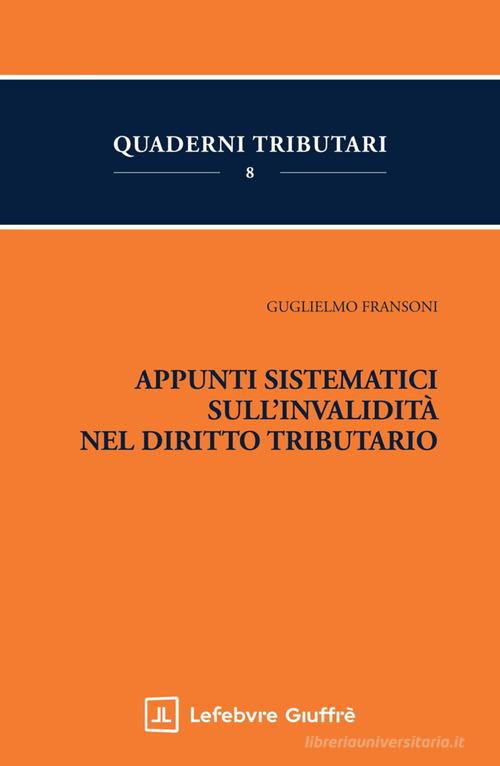 Appunti sistematici sull'invalidità nel diritto tributario di Guglielmo Fransoni edito da Giuffrè