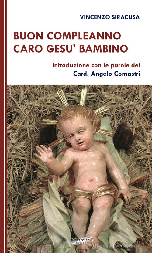 Buon compleanno caro Gesù Bambino di Vincenzo Siracusa edito da Libritalia.net