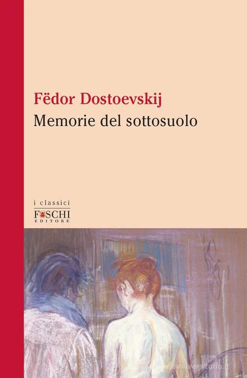 Memorie del sottosuolo di Fëdor Dostoevskij edito da Foschi (Santarcangelo)