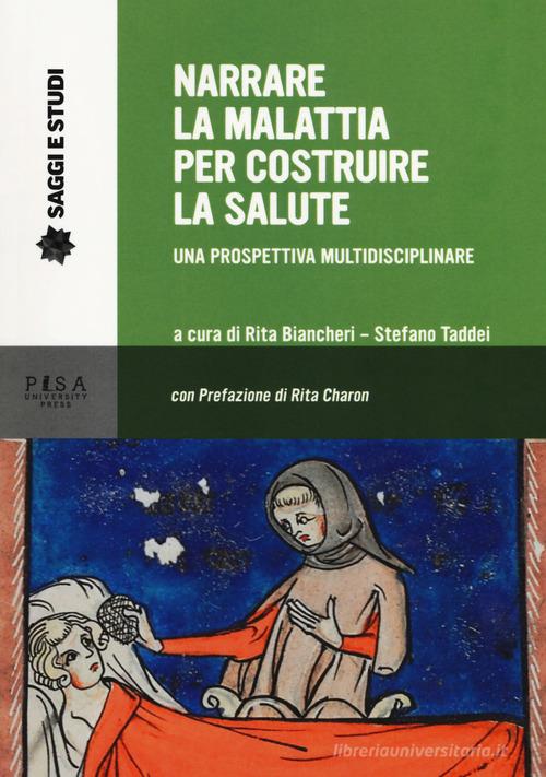 Narrare la malattia per costruire la salute. Una prospettiva multidisciplinare edito da Pisa University Press