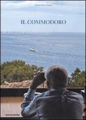 Il commodoro. Ricordi di Gianfranco Alberini di M. Luisa Farris edito da Mondadori Electa