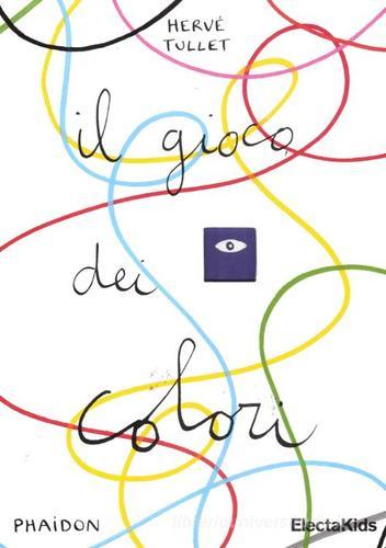 Il gioco dei colori di Hervé Tullet edito da Mondadori Electa