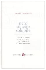 Nero sonetto solubile. Dieci autori riscrivono una poesia di Baudelaire di Valerio Magrelli edito da Laterza