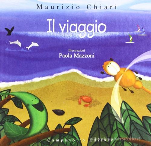 Il viaggio. Ediz. illustrata di Maurizio Chiari edito da Campanotto