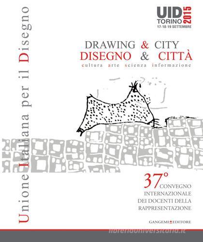 Disegno & citta-Drawing & city. Ediz. bilingue edito da Gangemi Editore