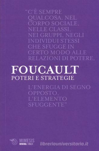Poteri e strategie di Michel Foucault edito da Mimesis