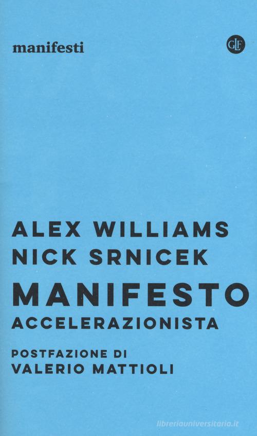 Manifesto accelerazionista di Alex Williams, Nick Srnicek edito da Laterza