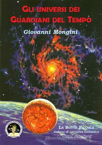 Gli universi dei Guardiani del Tempo di Giovanni Mongini edito da Edizioni Della Vigna