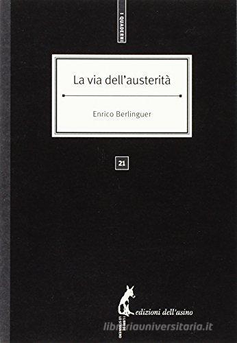 La via dell'austerità di Enrico Berlinguer edito da Edizioni dell'Asino