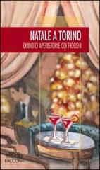 Natale a Torino. Quindici aperistorie con i fiocchi edito da Neos Edizioni