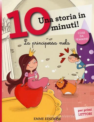 La principessa Mela. Una storia in 10 minuti! Ediz. a colori di Francesca Lazzarato edito da Emme Edizioni