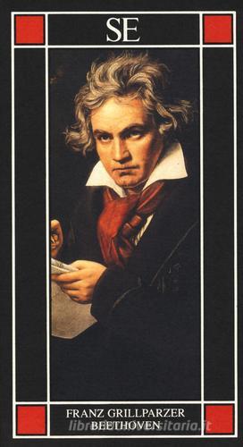Beethoven di Franz Grillparzer edito da SE