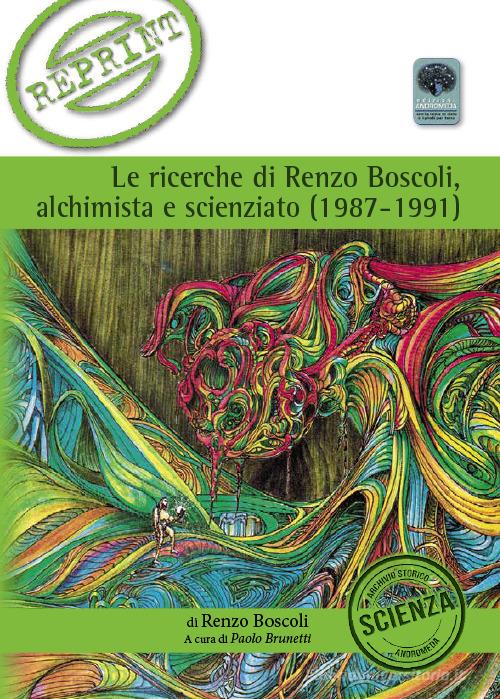 Le ricerche di Renzo Boscoli alchimista e scienziato di Renzo Boscoli edito da Andromeda