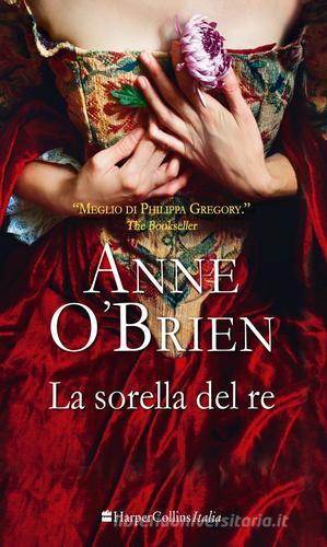 La sorella del re di Anne O'Brien edito da HarperCollins Italia