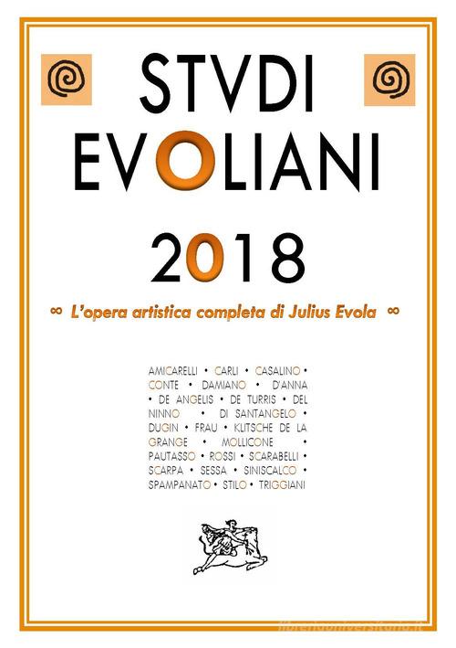 Studi evoliani 2018. L'opera artistica completa di Julius Evola edito da Edizioni Arktos