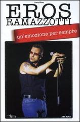 Eros Ramazzotti... un'emozione per sempre di Irene Ghea edito da Lo Vecchio