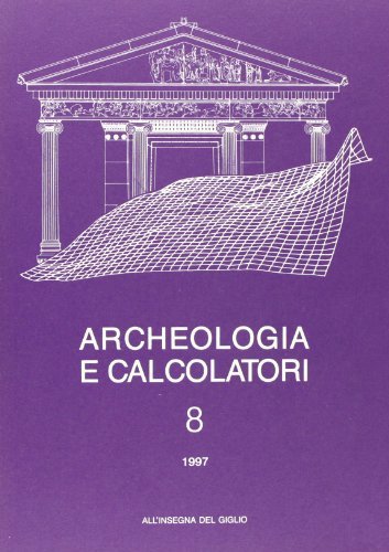 Archeologia e calcolatori (1997) vol.8 edito da All'Insegna del Giglio