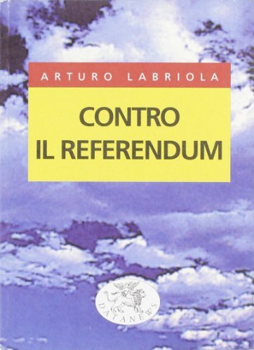 Contro il referendum di Arturo Labriola edito da Datanews