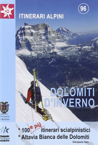 Dolomiti in inverno. 100 e più itinerari scialpinistici. Alta Via Bianca delle Dolomiti di Gianpaolo Sani edito da Tamari Montagna