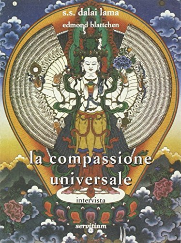 La compassione universale. Intervista di Gyatso Tenzin (Dalai Lama), Edmond Blattchen edito da Servitium Editrice