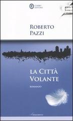 La città volante di Roberto Pazzi edito da Corbo Editore