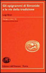 Gli epigrammi di Simonide e le vie della tradizione di Luigi Bravi edito da Edizioni dell'Ateneo