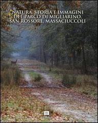 Natura, storia e immagini del parco di Migliarino, San Rossore e Massaciuccoli-Nature, history and images. The park of Migliarino, San Rossore and Massaciuccoli edito da Plus