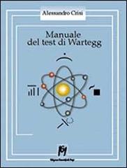 Manuale del test di Wartegg. Norme per la raccolta, la siglatura e l'interpretazione di Alessandro Crisi edito da Ma. Gi.