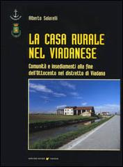 La casa rurale nel viadanese. Comunità e insediamenti alla fine dell'Ottocento nel distretto di Viadana di Alberto Salarelli edito da Sometti