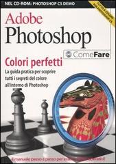 Adobe Photoshop. Colori perfetti. Con CD-ROM edito da Sprea Book