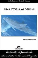 Una storia ai delfini di Maria Giovanna Luini edito da Edizioni Creativa