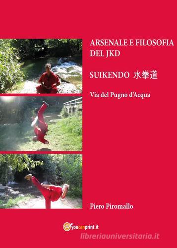 Arsenale del Jeetkunedo di Piero Piromallo edito da Youcanprint