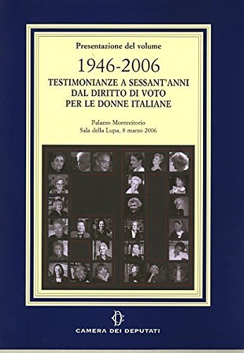 Presentazione del volume «1946-2006. Testimonianze a sessant'anni dal diritto di voto per le donne italiane» edito da Camera dei Deputati
