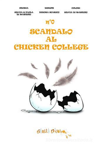 N°0 scandalo al Chicken College di Silvia Di Martino, Paola Di Martino edito da EBS Print