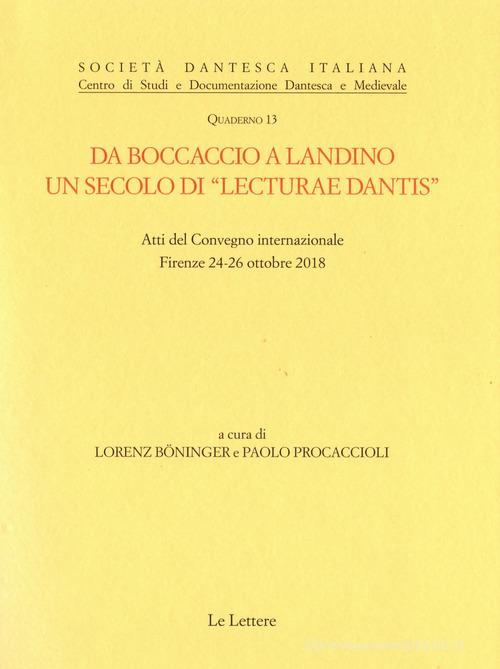 Da Boccaccio a Landino. Un secolo di «lecturae Dantis». Atti del Convegno internazionale (Firenze 24-26 ottobre novembre 2018) edito da Le Lettere