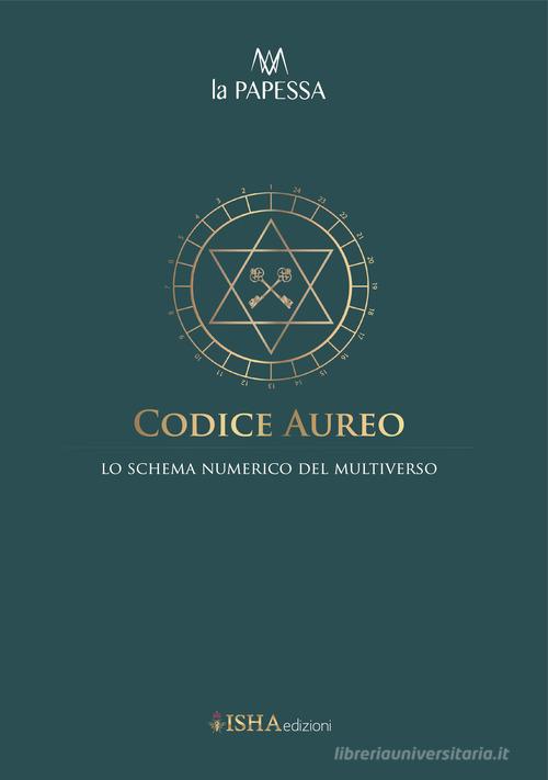 Codice Aureo. Lo schema numerico del multiverso di La Papessa edito da Minigraf Edizioni