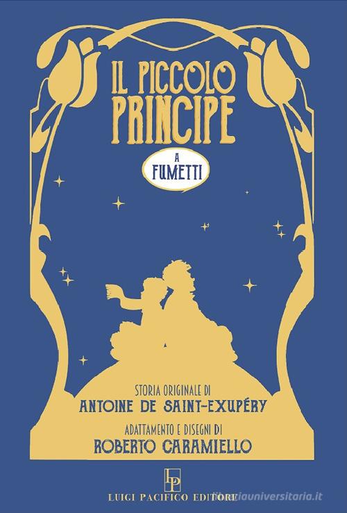Il piccolo principe a fumetti di Antoine de Saint-Exupéry edito da Edizioni Pacifico Libri