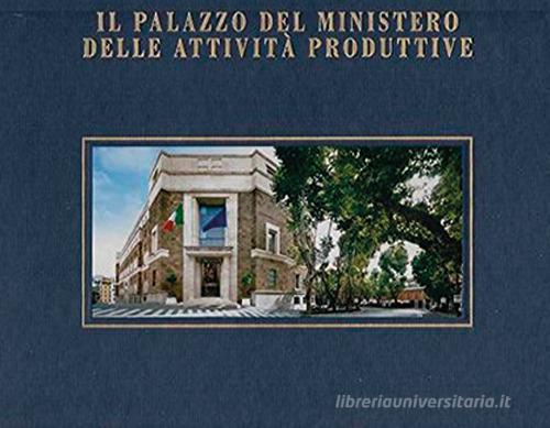 Il palazzo del Ministero delle attività produttive. Ediz. italiana e inglese edito da L'Orbicolare