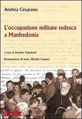 L' occupazione militare tedesca a Manfredonia di Andrea Cesarano edito da Sudest