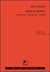Asinus novus. Lettere dal carcere dell'umanità di Marco Maurizi edito da Ortica Editrice