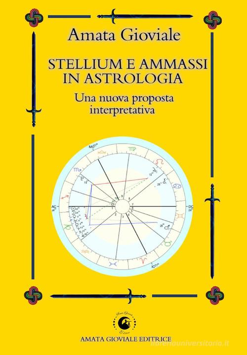 Stellium e ammassi in astrologia. Una nuova proposta interpretativa di Amata Gioviale edito da Youcanprint