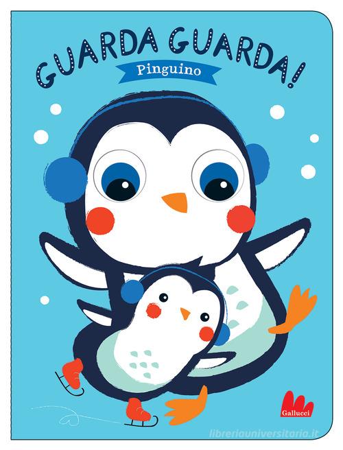 Pinguino. Guarda guarda! Ediz. a colori di Tanja Louwers edito da Gallucci