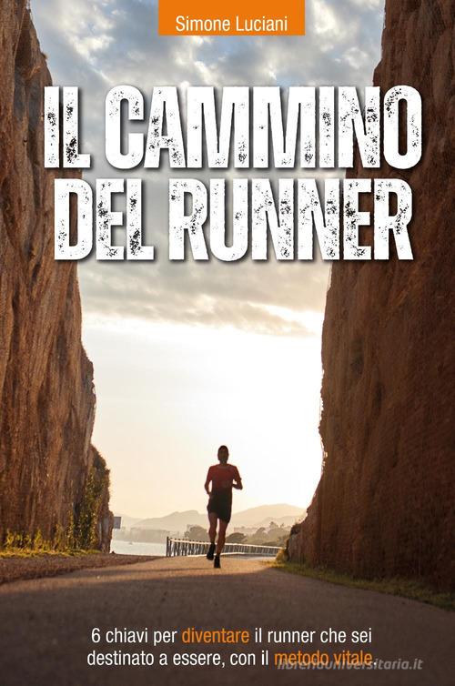 Il cammino del runner di Simone Luciani edito da Youcanprint