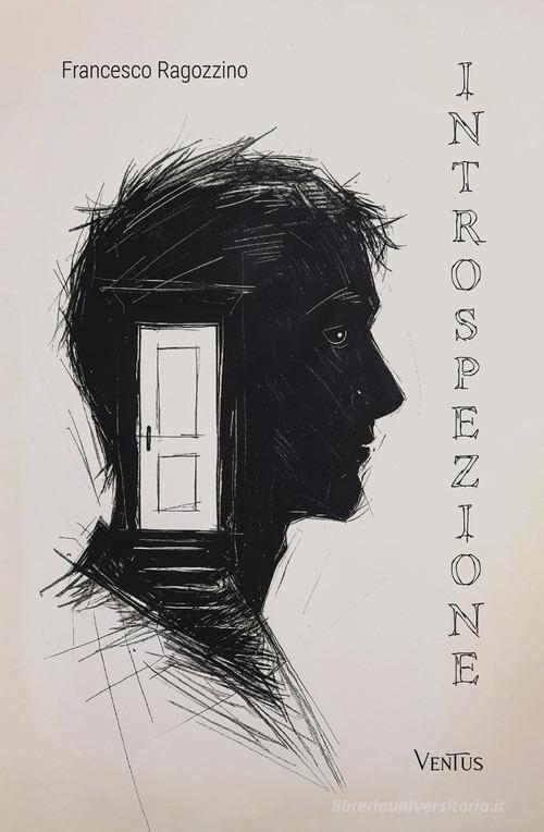 Libro Introspezione di Francesco Ragozzino Narrativa di Ventus