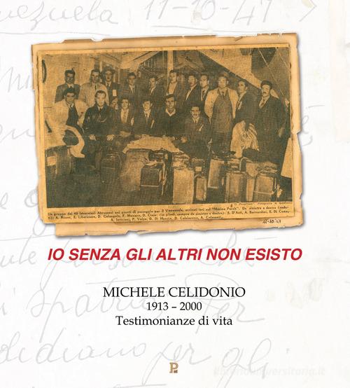 Io senza gli altri non esisto. Michele Celidonio 1913-2000. Testimonianze di vita edito da OasiApp La Pietra d'Angolo