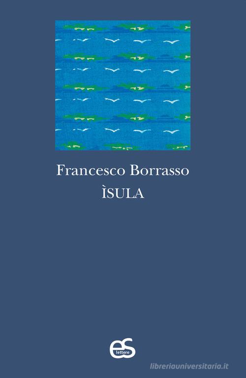 Isula di Francesco Borrasso edito da Editoriale Scientifica