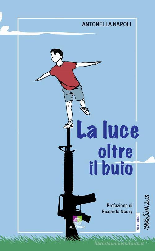 La luce oltre il buio di Antonella Napoli edito da All Around