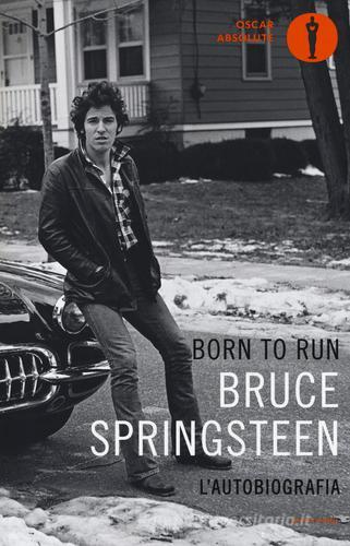 Born to run. L'autobiografia di Bruce Springsteen edito da Mondadori