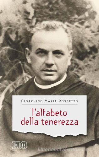 L' alfabeto della tenerezza di Gioachino Maria Rossetto edito da EDB