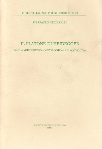 Il Platone di Heidegger. Dalla «differenza ontologica» alla «svolta» di Pierpaolo Ciccarelli edito da Il Mulino